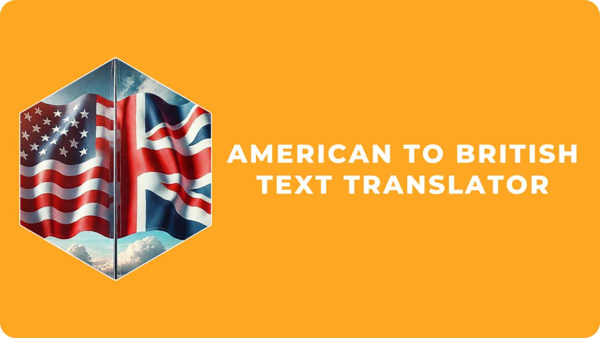 AMERICAN TO BRITISH TEXT TRANSLATOR